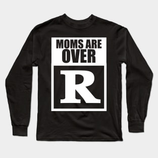 Moms Are Overrated Long Sleeve T-Shirt